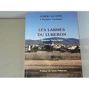 L'epopee vaudoise des Alpes au Luberon. Vol. 2. Les larmes du Luberon Hubert Leconte Millepertuis