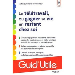 Le teletravail, ou gagner sa vie en restant chez soi Matthieu Billette de Villemeur Vuibert