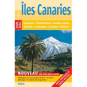 Iles Canaries : Lanzarote, Fuerteventura, Grande Canarie, Tenerife, La Gomera, La Palma, El Hierro Bernd F. Gruschwitz Nelles