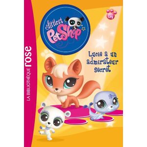 Littlest Petshop. Vol. 6. Lucie a un admirateur secret Katherine Quenot Hachette Jeunesse