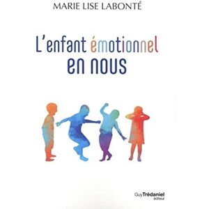 L'enfant emotionnel en nous Marie-Lise Labonte G. Tredaniel