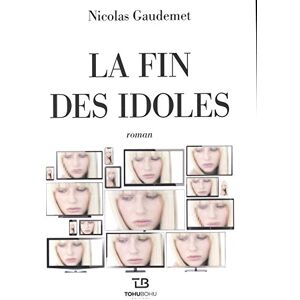 La fin des idoles Nicolas Gaudemet Tohu Bohu editions