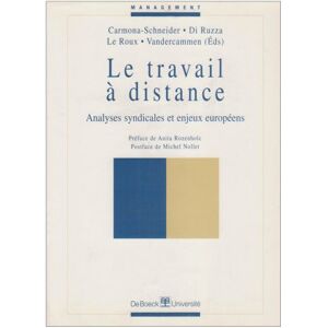 Le travail a distance : analyses syndicales et enjeux europeens  juan carmona-schneider, renato di ruzza, marc vandercammen, serge le roux De Boeck