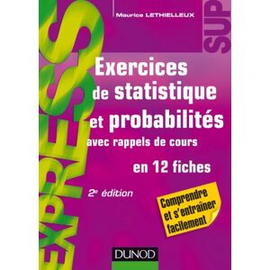 Exercices de statistique et probabilites : avec rappels de cours en 12 fiches Maurice Lethielleux Dunod