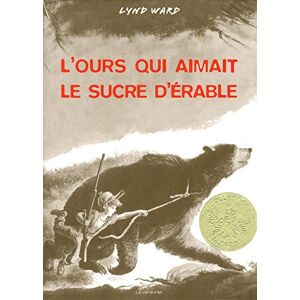 L'ours qui aimait le sucre d'érable Lynd Ward Le Genévrier