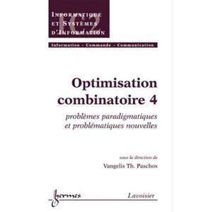Optimisation combinatoire. Vol. 4. Problemes paradigmatiques  vangelis paschos Lavoisier-Hermes