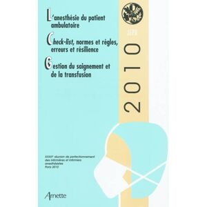 L'anesthesie du patient ambulatoire. Check-list, normes et regles, erreurs et resilience. Gestion du Reunion de perfectionnement des infirmieres et infirmiers d'anesthesie et de reanimation (32  2010  Paris) Arnette