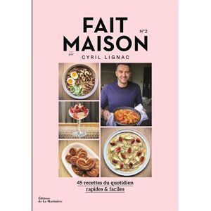 Fait maison 45 recettes du quotidien rapides faciles Vol 2 Cyril Lignac La Martiniere