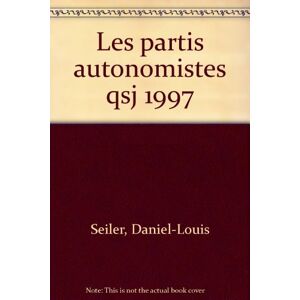 Les Partis autonomistes Daniel-Louis Seiler PUF