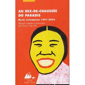 Au rez-de-chaussee du paradis : recits vietnamiens 1991-2003  P. Picquier
