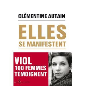 Elles se manifestent : viol, 100 femmes temoignent autain, clementine Don Quichotte editions