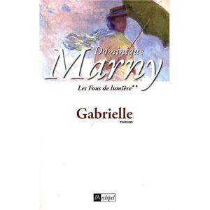 Les fous de lumiere. Vol. 2. Gabrielle Dominique Marny Archipel