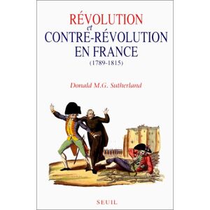 Révolution et contre-révolution en France : 1789-1815 Donald M. G. Sutherland Seuil