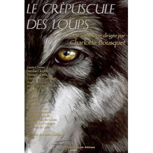 Le crepuscule des loups : une anthologie de textes francophones  sophie dabat, lucie chenu, nicolas cluzeau, christophe cornillon, estelle valls de gomis, claude seignolle, nathalie dau, tepthida hay, jean marigny, charlotte bousquet le Calepin jaune