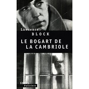 Le Bogart de la cambriole Lawrence Block Seuil