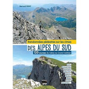 Randonnees pedestres sur les cimes des Alpes du Sud : 120 courses du Gelas au Grand Galibier : Ecrin Bernard Ranc GAP