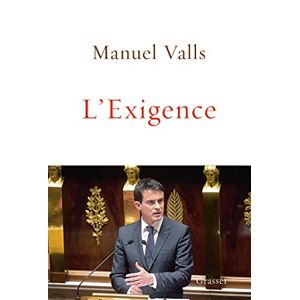 L'exigence Manuel Valls Grasset