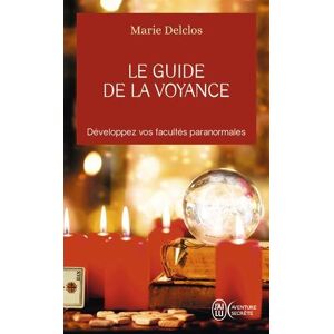 Le guide de la voyance : developpez vos facultes paranormales Marie Delclos J'ai lu