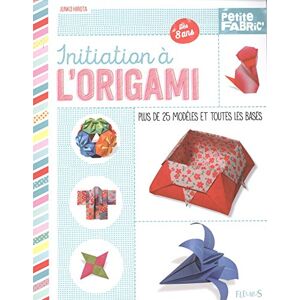 Initiation a lorigami plus de 25 modeles et toutes les bases Junko Hirota Fleurus