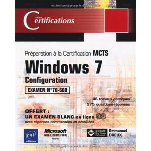 Windows 7 : configuration, prepration a la certification MCTS, examen n° 70-680 Emmanuel Dreux ENI