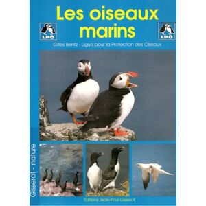 Les oiseaux marins : reserve naturelle de Sept-Iles Ligue pour la protection des oiseaux (France) J.-P. Gisserot