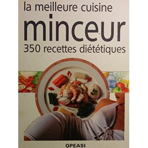 la meilleure cuisine minceur 350 recettes dietetiques.  opeasi