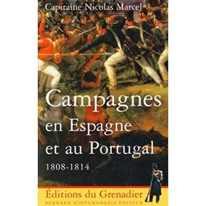 Campagnes en Espagne et au Portugal (1808-1814) Nicolas Marcel Ed. du Grenadier-Bernard Giovanangeli editeur