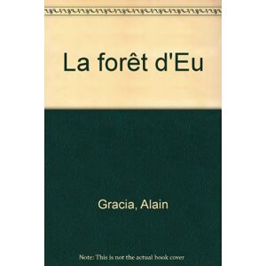 La foret d'Eu Alain Gracia Ed. des Falaises
