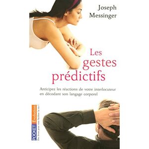 Les gestes predictifs : anticipez les reactions de votre interlocuteur en decodant son langage corpo Joseph Messinger Pocket