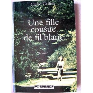 une fille cousue de fil blanc gallois claire buchet chastel