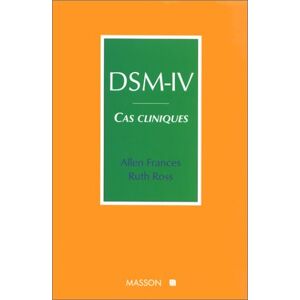 DSM-IV : cas cliniques Allen J. Frances, Ruth Ross Elsevier Masson