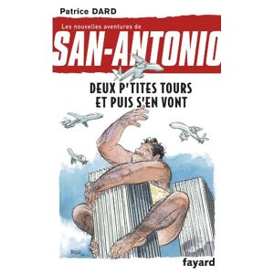 Les nouvelles aventures de San Antonio Deux ptites tours et puis sen vont Patrice Dard Fayard