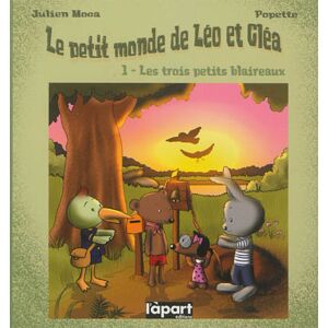 Le petit monde de Leo et Clea. Vol. 1. Les trois petits blaireaux Julien Moca, Popette L'apart editions