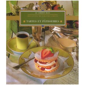 Tartes et patisseries : recettes de grands chefs Le Cordon bleu Fioreditions