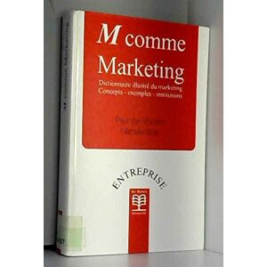 M comme marketing : dictionnaire illustre du marketing, concepts, exemples, institutions Paul Van Vracem, Nathalie Stas De Boeck-Wesmael