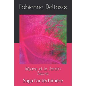 Rejane et le Jardin Secret  fabienne delfosse Independently published
