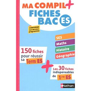 Ma compil + : fiches bac ES : 150 fiches pour reussir sa terminale ES + les 30 fiches indispensables  delphine de chouly, me fabienne lepage, pierre-antoine desrousseaux, florian louis Nathan