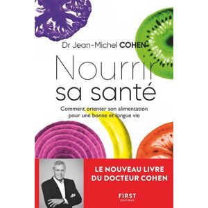 Nourrir sa sante : comment orienter son alimentation pour une bonne et longue vie Jean-Michel Cohen First Editions