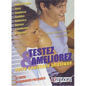 Testez et ameliorez votre condition physique : poids de forme, force, souplesse, equilibre, enduranc Stephane Cascua, Jacques Choque Amphora