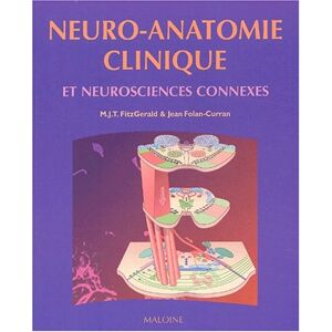 Neuro-anatomie clinique et neurosciences connexes M. J. T. FitzGerald, Jean Folan-Curran Maloine