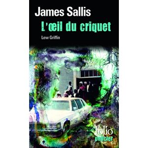 Une enquête de Lew Griffin. L'oeil du criquet James Sallis Gallimard