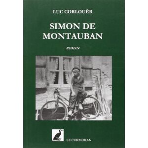 Simon de Montauban. Une execution capitale a Montauban : recit d'un paysan (1875) Luc Corlouer le Cormoran