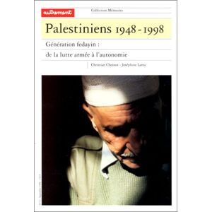 Palestiniens 1948-1998 : generation fedayin, de la lutte armee a l'autonomie Christian Chesnot, Josephine Lama Autrement