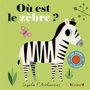 Ou est le zebre ? Ingela Peterson Arrhenius Gründ