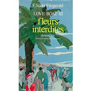 Love boat. Vol. 3. Fleurs interdites Francis Scott Fitzgerald Belfond