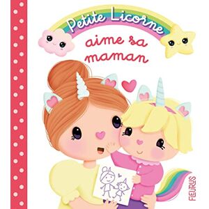 Petite licorne. Petite licorne aime sa maman Elen Lescoat, Nathalie Belineau Fleurus