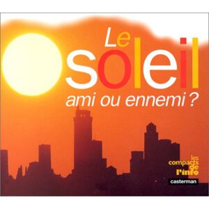 Le soleil, ses bienfaits et ses dangers Sylvia Vaisman, Rica Etienne Casterman