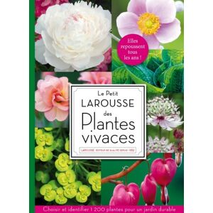 Le petit Larousse des plantes vivaces collectif Larousse