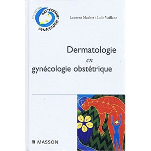 Dermatologie en gynécologie osbtétrique Laurent Machet, Loïc Vaillant Elsevier Masson