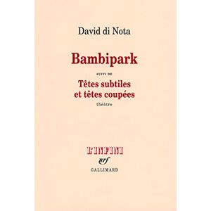 Bambipark : une enquete. Tetes subtiles et tetes coupees : theatre David Di Nota Gallimard